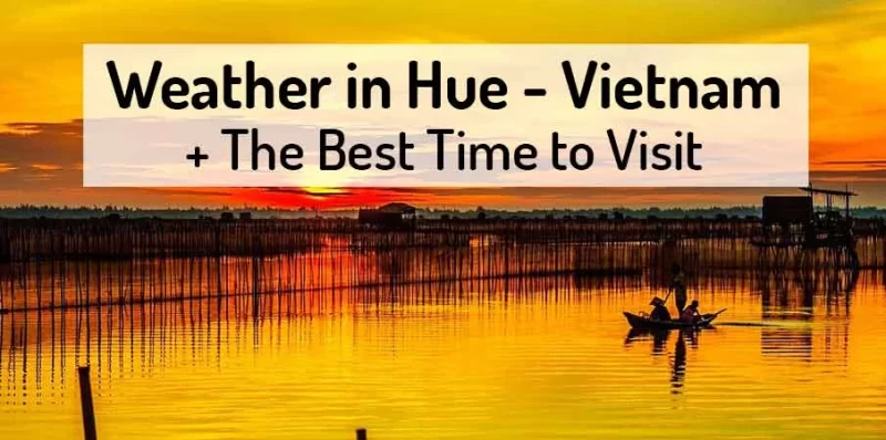 Let's find out about Hue weather for your upcoming trip!